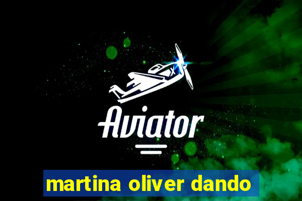 martina oliver dando